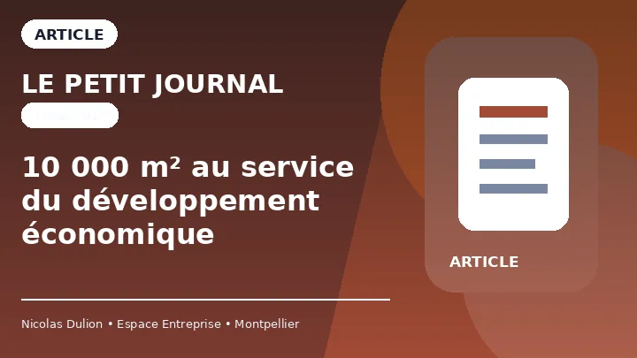 Le Petit Journal — 10 000 m² au service du développement économique Le Petit Journal : 10 000 m² au service du développement économique — Article sur Espace Entreprise, ses surfaces professionnelles et son rôle dans le développement économique montpelliérain.