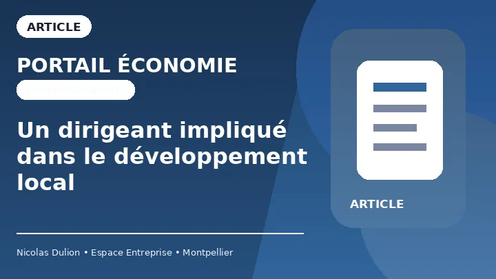 Portail Économie — Un dirigeant impliqué dans le développement local Portail Économie : Un dirigeant impliqué dans le développement local — Article sur l’implication de Nicolas Dulion dans le développement entrepreneurial local et les centres d’affaires à Montpellier.